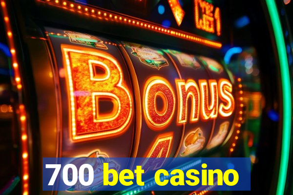 700 bet casino